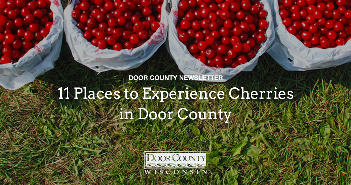 11 Places to Experience Cherries in Door County Destination Door County